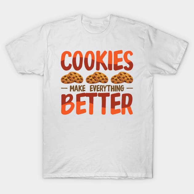 Cookies Make Everything Better Cookie Baker T-Shirt by Tom´s TeeStore